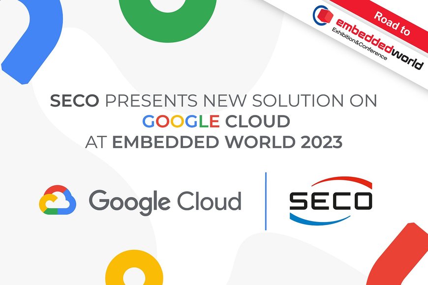 Embedded world 2023 Highlight: SECO präsentiert neue Lösung für die Google Cloud
